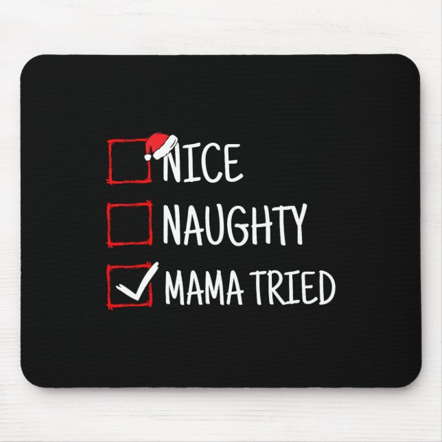 Nice Naughty Mama Tried Funny Christmas  Mouse Pad (Front)