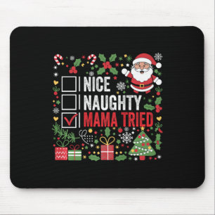 Nice Naughty Mama Tried Funny Christmas Santa Clau Mouse Pad