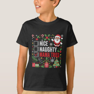 Nice Naughty Mama Tried Funny Christmas Santa Clau T-Shirt