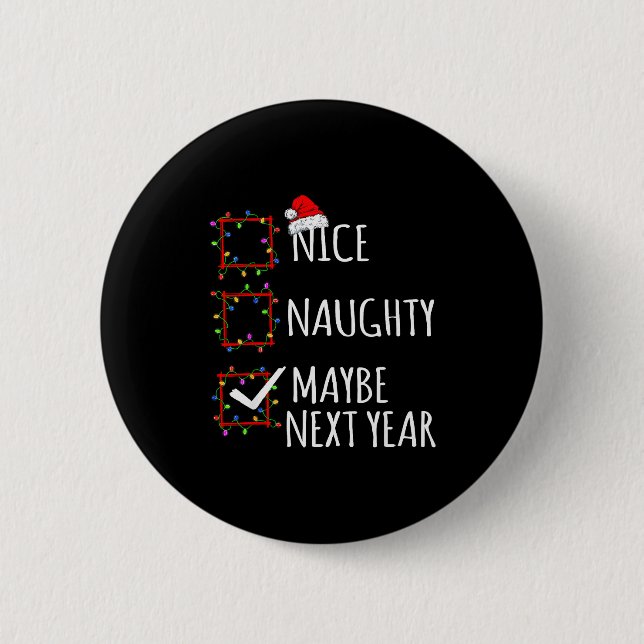Nice Naughty Maybe Next Year Christmas List Santa  6 Cm Round Badge (Front)