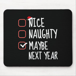 Nice Naughty Maybe Next Year Christmas List Santa  Mouse Pad