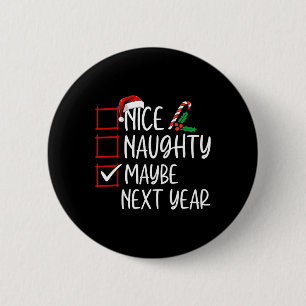 Nice Naughty Maybe Next Year Christmas List Xmas S 6 Cm Round Badge