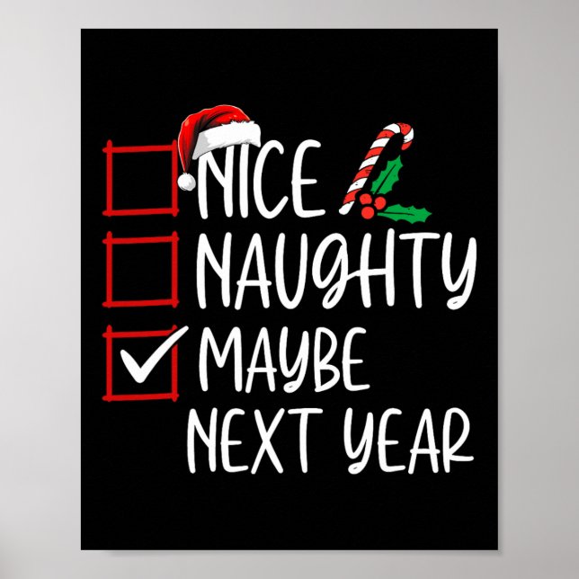 Nice Naughty Maybe Next Year Christmas List Xmas S Poster (Front)