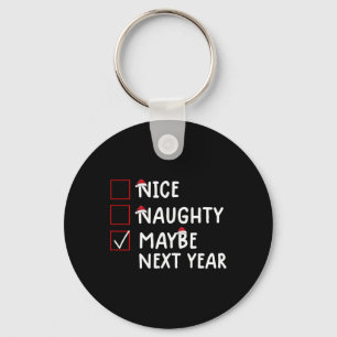 Nice Naughty Maybe Next Year Cute Christmas  Key Ring