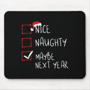 Nice Naughty Maybe Next Year Fun Christmas Xmas Mouse Pad