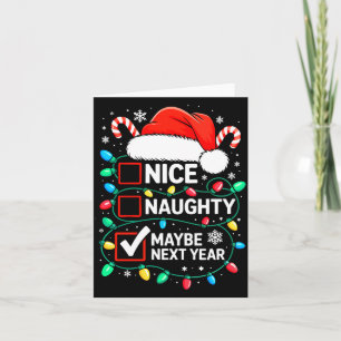 Nice Naughty Maybe Next Year Shirt Funny Christmas Card