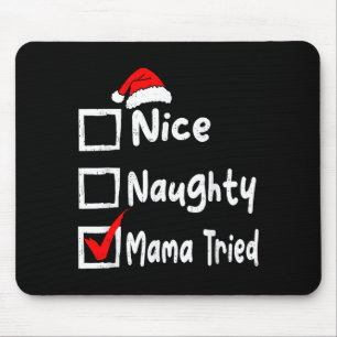 Nice Naughty Mom Tried Funny Christmas List Family Mouse Pad