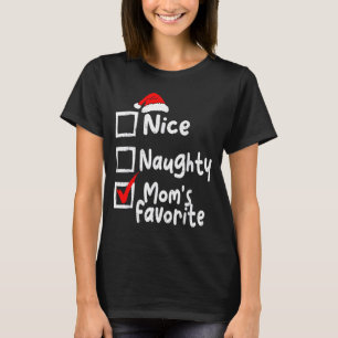 Nice Naughty Mom's Favorite Funny Christmas List F T-Shirt