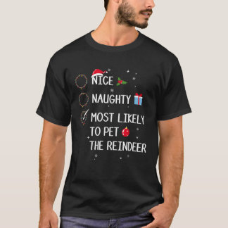 Nice Naughty Most Likely To Pet The Reindeer Chris T-Shirt
