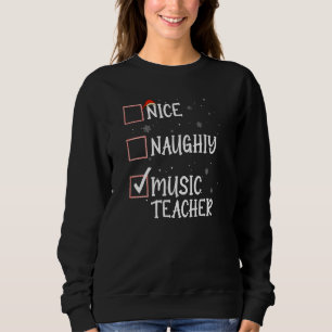 Nice Naughty Music Teacher Christmas List Xmas San Sweatshirt