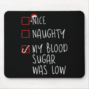 Nice Naughty My Blood Sugar Was Low Christmas Diab Mouse Pad