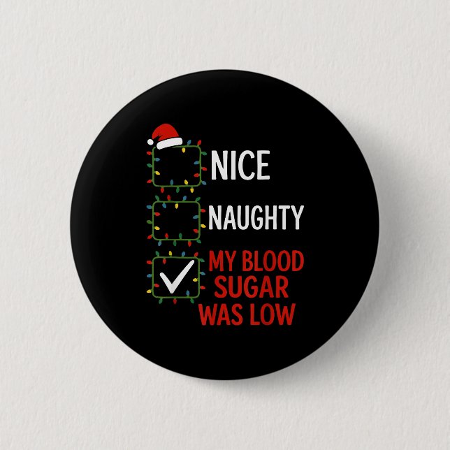 Nice Naughty My Blood Sugar Was Low Diabetes Funny 6 Cm Round Badge (Front)