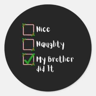 Nice Naughty My Brother Did It Christmas Family Me Classic Round Sticker
