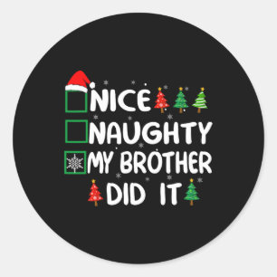 Nice Naughty My Brother Did It Christmas List Fami Classic Round Sticker