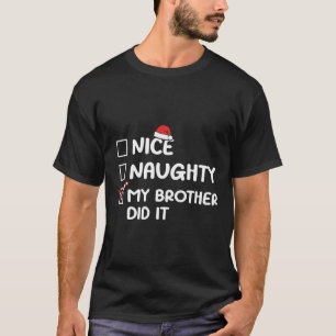 Nice Naughty My Brother Did It Christmas List Fami T-Shirt