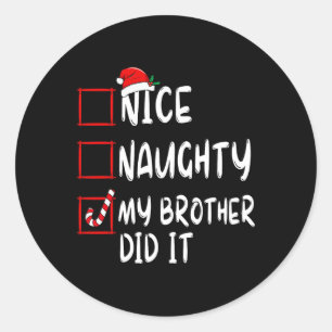 Nice Naughty My Brother Did It List Xmas Santa Cla Classic Round Sticker