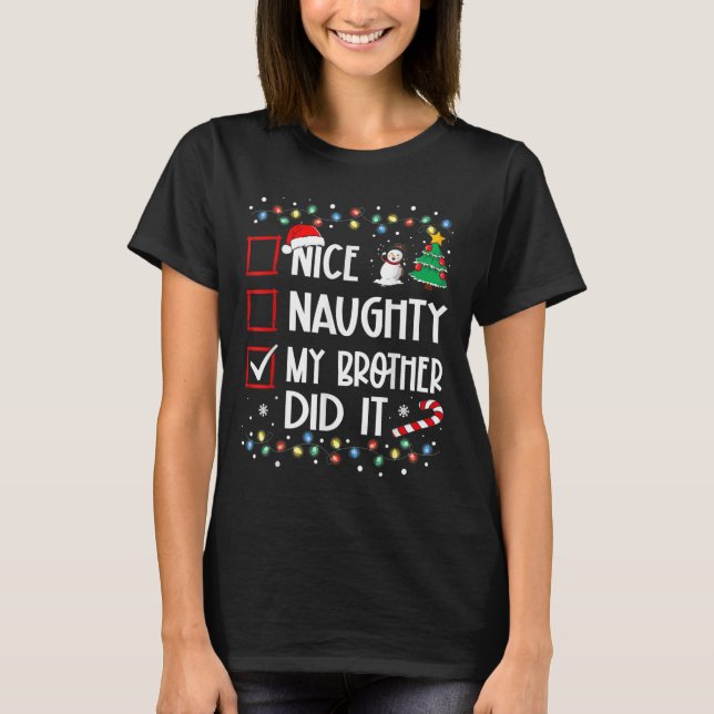 Nice Naughty My Brother Did It List Xmas Santa Cla T-Shirt (Front)
