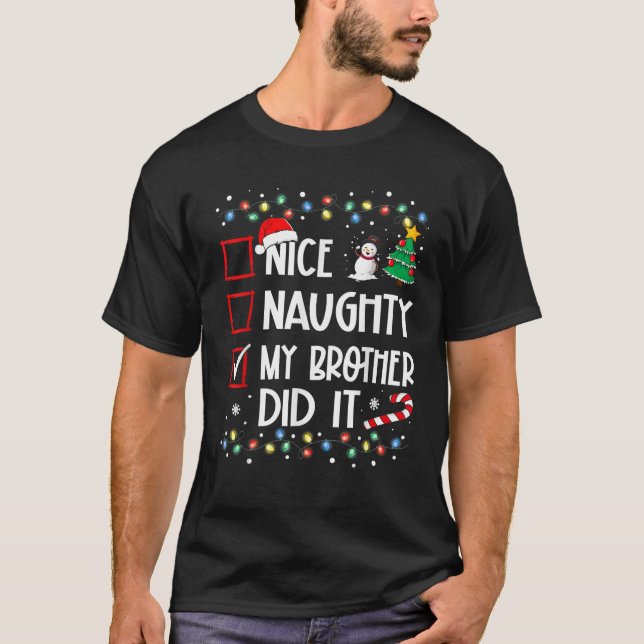 Nice Naughty My Brother Did It List Xmas Santa Cla T-Shirt (Front)