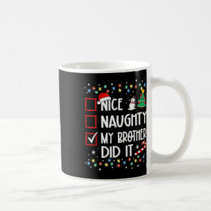 Nice Naughty My Brother Did It List Xmas Santa Fam Coffee Mug