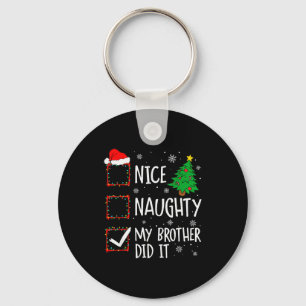 Nice Naughty My Brother Did It Xmas Family Men Wom Key Ring