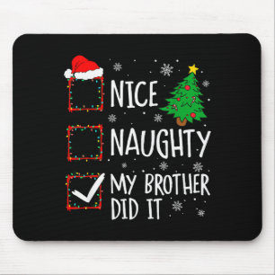 Nice Naughty My Brother Did It Xmas Family Men Wom Mouse Pad