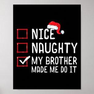 Nice Naughty My Brother Made Me Do It Christmas Li Poster