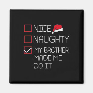 Nice Naughty My Brother Made Me Do It Christmas Pa Magnet