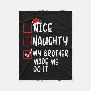 Nice Naughty My Brother Made Me Do It Christmas Sa Fleece Blanket
