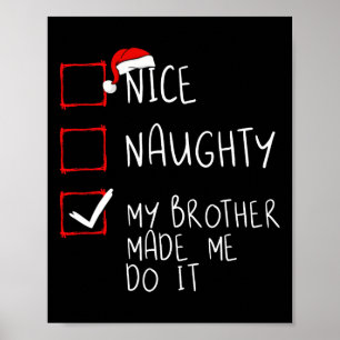 Nice Naughty My Brother Made Me Do It Christmas Sa Poster