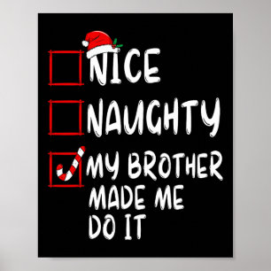 Nice Naughty My Brother Made Me Do It Christmas Sa Poster