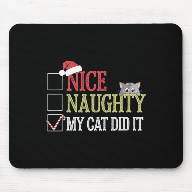 Nice Naughty My Cat Did It Christmas Cat Lover  Mouse Pad (Front)