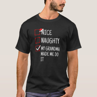 Nice Naughty My Grandma Made Me Do It Funny Christ T-Shirt