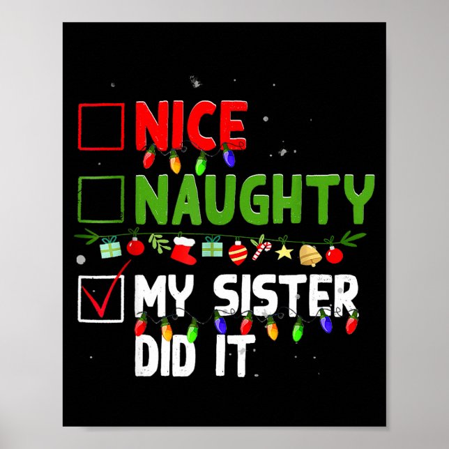 Nice Naughty My Sister Did It Family Xmas Pajama C Poster (Front)