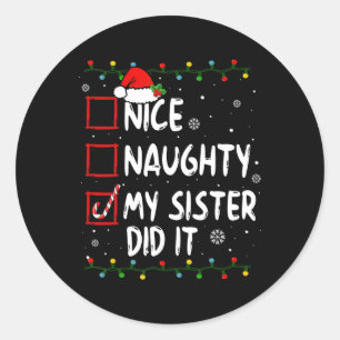 Nice Naughty My Sister Did It Xmas Family Boys Gir Classic Round Sticker