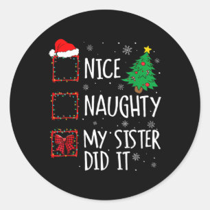 Nice Naughty My Sister Did It Xmas Family Classic Round Sticker