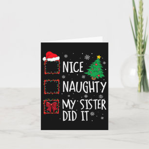 Nice Naughty My Sister Did It Xmas Family Men Wome Card