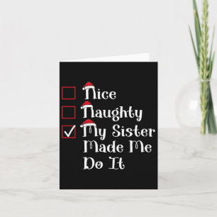 Nice Naughty My Sister Made Me Cute Christmas  Card
