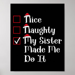 Nice Naughty My Sister Made Me Cute Christmas  Poster