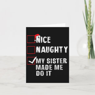 Nice Naughty My Sister Made Me Do It Christmas Lis Card