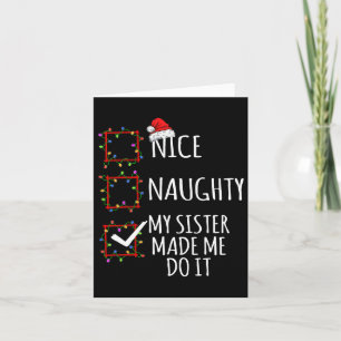 Nice Naughty My Sister Made Me Do It Christmas Lis Card