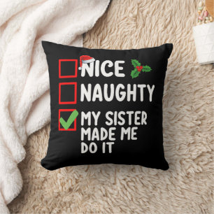 Nice Naughty My Sister Made Me Do It Christmas Lis Cushion