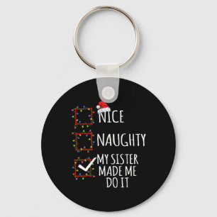 Nice Naughty My Sister Made Me Do It Christmas Lis Key Ring