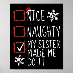 Nice Naughty My Sister Made Me Do It Christmas Lis Poster