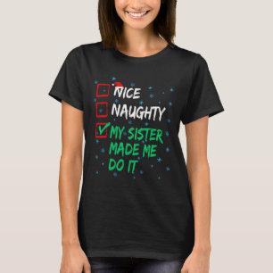 Nice Naughty My Sister Made Me Do It Christmas Lis T-Shirt