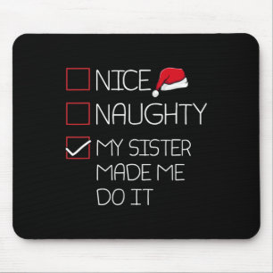 Nice Naughty My Sister Made Me Do It Christmas Paj Mouse Pad