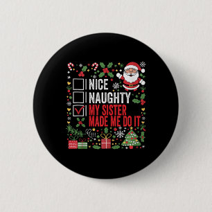 Nice Naughty My Sister Made Me Do It Christmas San 6 Cm Round Badge