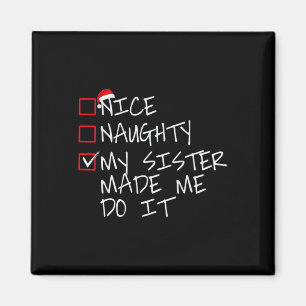 Nice Naughty My Sister Made Me Do It Christmas San Magnet