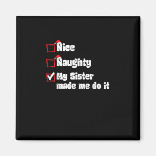 Nice Naughty My Sister Made Me Do It   Magnet