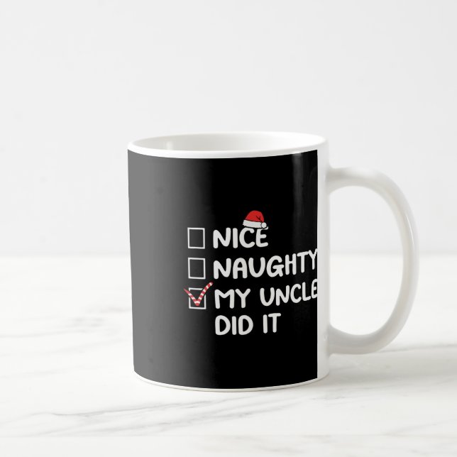 Nice Naughty My Uncle Did It Christmas List Family Coffee Mug (Right)