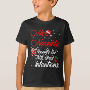 Nice Naughty Naughty But With Great Intentions Chr T-Shirt